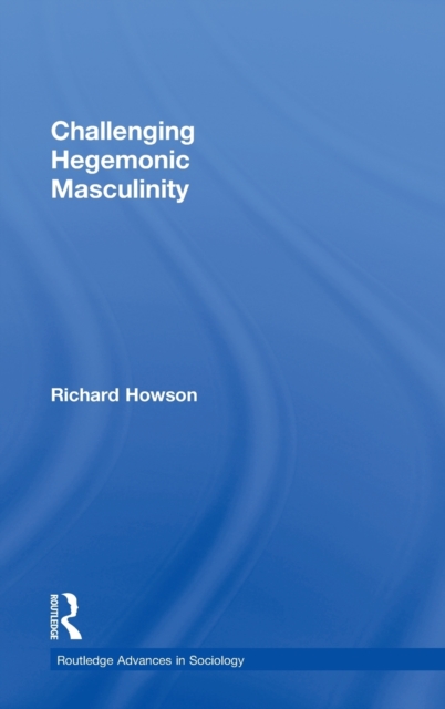 Challenging Hegemonic Masculinity, Hardback Book