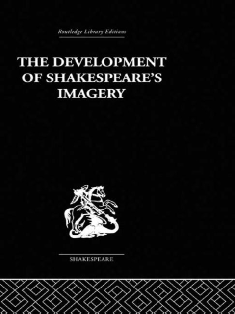 The Development of Shakespeare's Imagery, Hardback Book