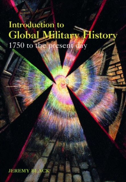 Introduction to Global Military History : 1775 to the Present Day, Paperback Book