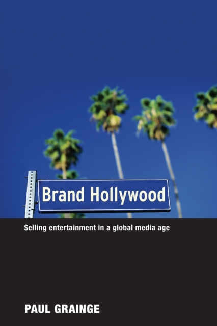 Brand Hollywood : Selling Entertainment in a Global Media Age, Paperback / softback Book