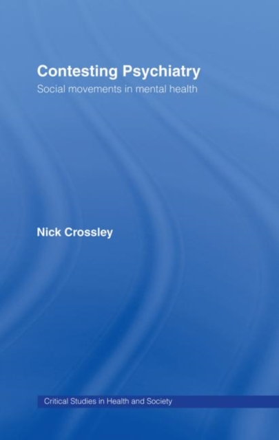 Contesting Psychiatry : Social Movements in Mental Health, Hardback Book