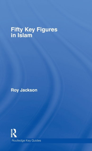 Fifty Key Figures in Islam, Hardback Book