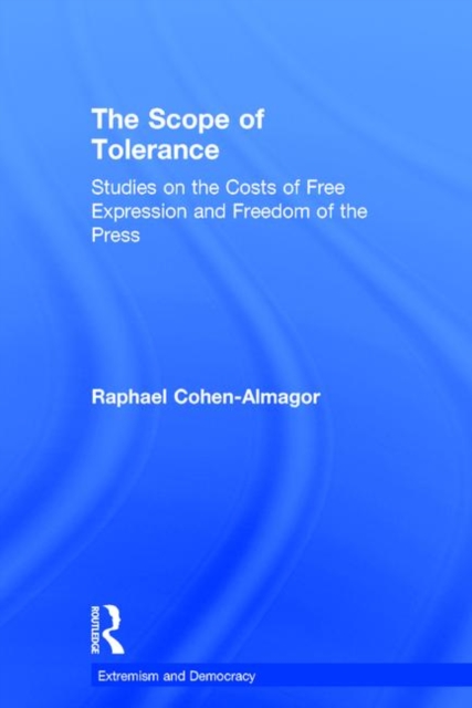 The Scope of Tolerance : Studies on the Costs of Free Expression and Freedom of the Press, Hardback Book
