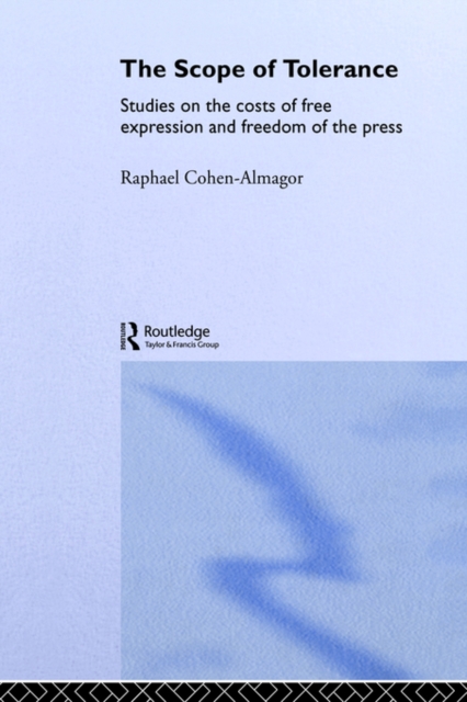 The Scope of Tolerance : Studies on the Costs of Free Expression and Freedom of the Press, Paperback / softback Book