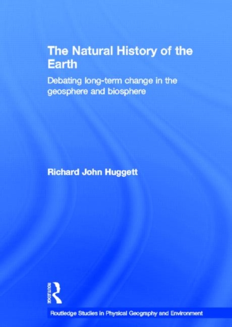 The Natural History of Earth : Debating Long-Term Change in the Geosphere and Biosphere, Hardback Book