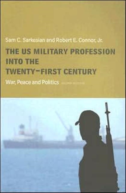 The US Military Profession into the 21st Century : War, Peace and Politics, Paperback / softback Book