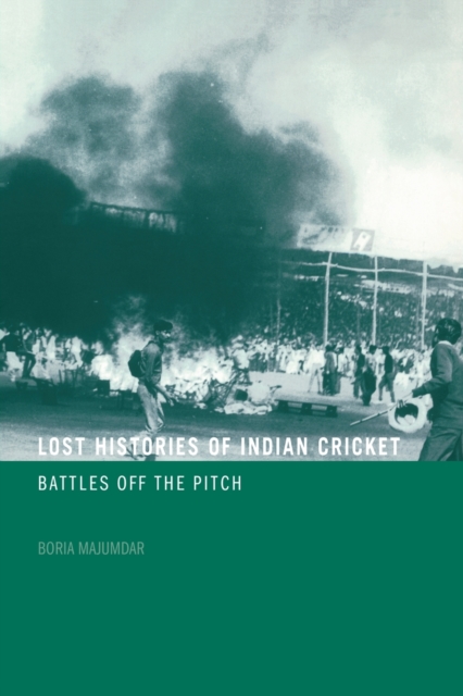Lost Histories of Indian Cricket : Battles Off the Pitch, Paperback / softback Book