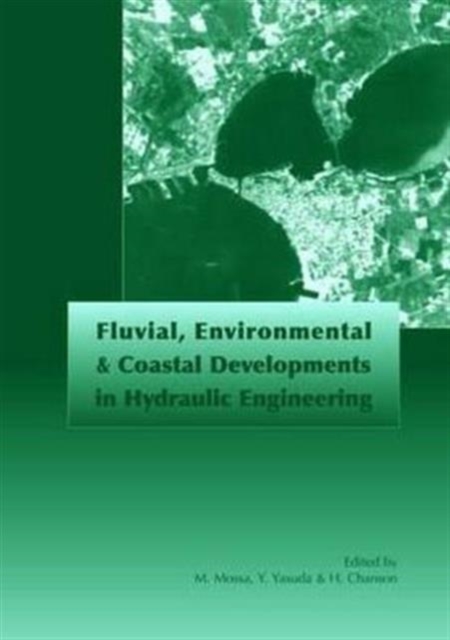 Fluvial, Environmental and Coastal Developments in Hydraulic Engineering : Proceedings of the International Workshop on State-of-the-Art Hydraulic Engineering, Bari, Italy, 16-19 February 2004, Hardback Book