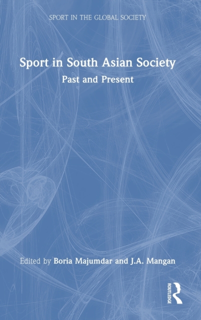 Sport in South Asian Society : Past and Present, Hardback Book