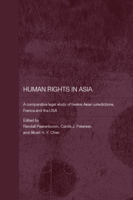Human Rights in Asia : A Comparative Legal Study of Twelve Asian Jurisdictions, France and the USA, Paperback / softback Book