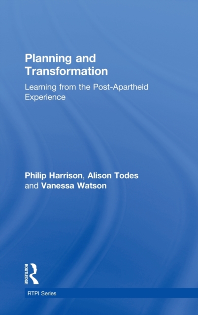 Planning and Transformation : Learning from the Post-Apartheid Experience, Hardback Book