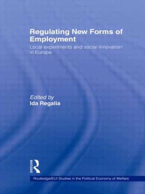 Regulating New Forms of Employment : Local Experiments and Social Innovation in Europe, Hardback Book