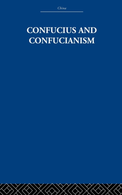 Confucius and Confucianism, Hardback Book