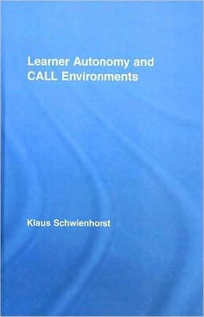 Learner Autonomy and CALL Environments, Hardback Book