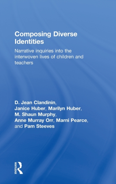 Composing Diverse Identities : Narrative Inquiries into the Interwoven Lives of Children and Teachers, Hardback Book