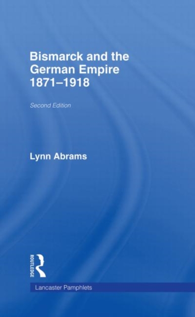 Bismarck and the German Empire : 1871–1918, Hardback Book