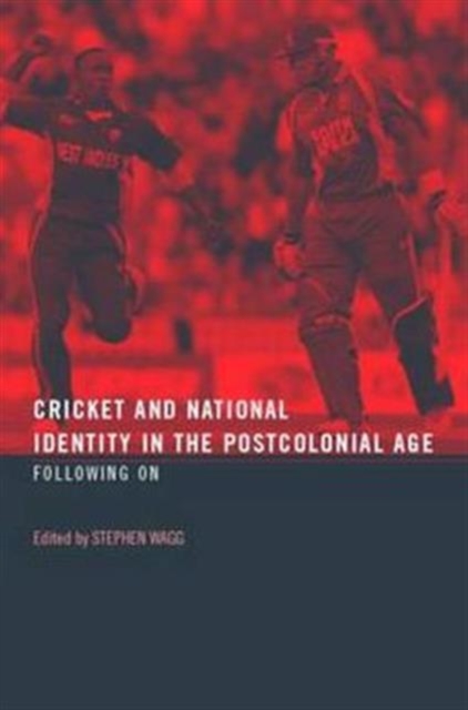Cricket and National Identity in the Postcolonial Age : Following On, Hardback Book