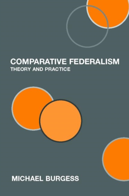 Comparative Federalism : Theory and Practice, Paperback / softback Book