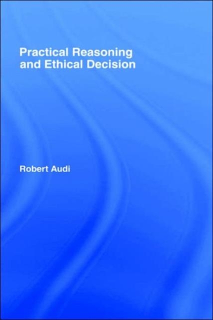 Practical Reasoning and Ethical Decision, Hardback Book