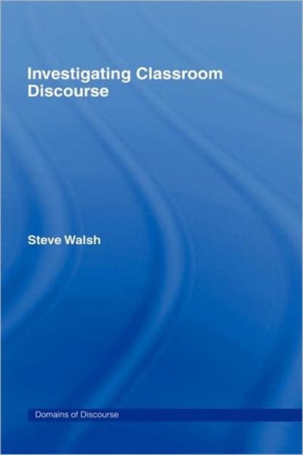 Investigating Classroom Discourse, Hardback Book