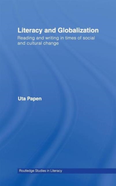 Literacy and Globalization : Reading and Writing in Times of Social and Cultural Change, Hardback Book