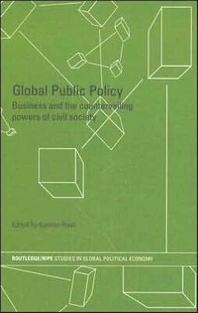 Global Public Policy : Business and the Countervailing Powers of Civil Society, Hardback Book
