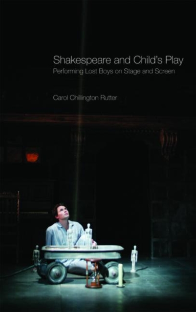Shakespeare and Child's Play : Performing Lost Boys on Stage and Screen, Paperback / softback Book