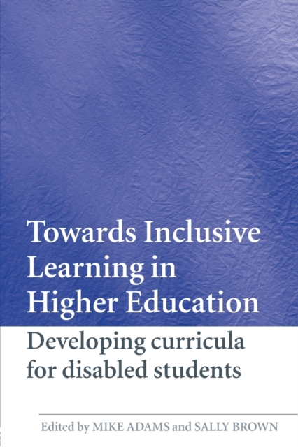 Towards Inclusive Learning in Higher Education : Developing Curricula for Disabled Students, Paperback / softback Book