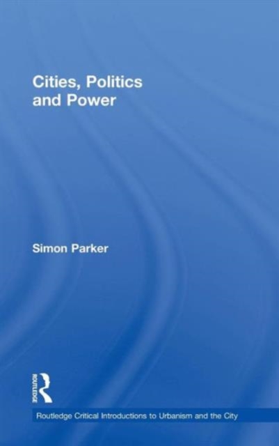 Cities, Politics & Power, Hardback Book