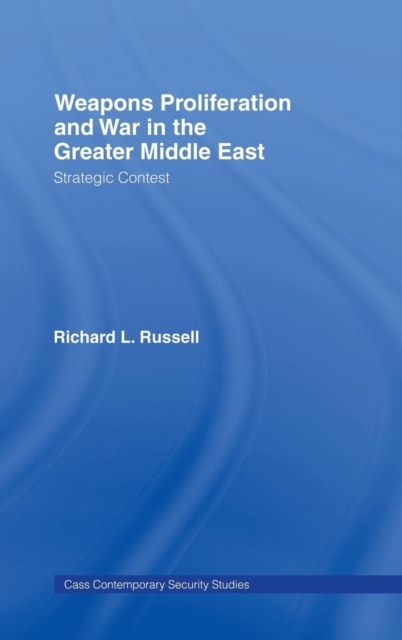 Weapons Proliferation and War in the Greater Middle East : Strategic Contest, Hardback Book