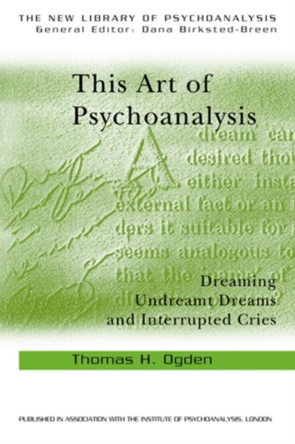 This Art of Psychoanalysis : Dreaming Undreamt Dreams and Interrupted Cries, Paperback / softback Book