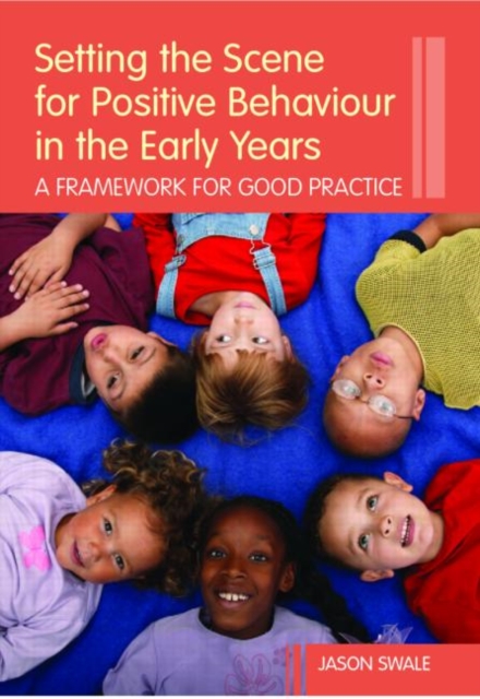 Setting the Scene for Positive Behaviour in the Early Years : A Framework for Good Practice, Paperback / softback Book