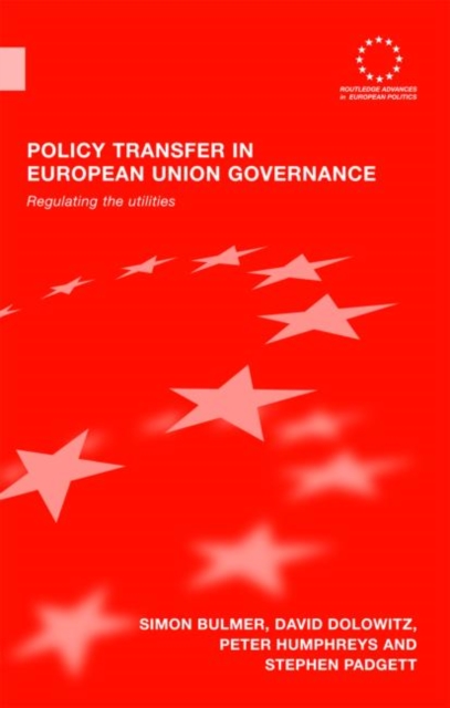 Policy Transfer in European Union Governance : Regulating the Utilities, Hardback Book