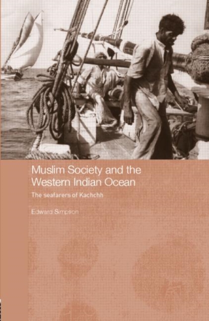 Muslim Society and the Western Indian Ocean : The Seafarers of Kachchh, Hardback Book