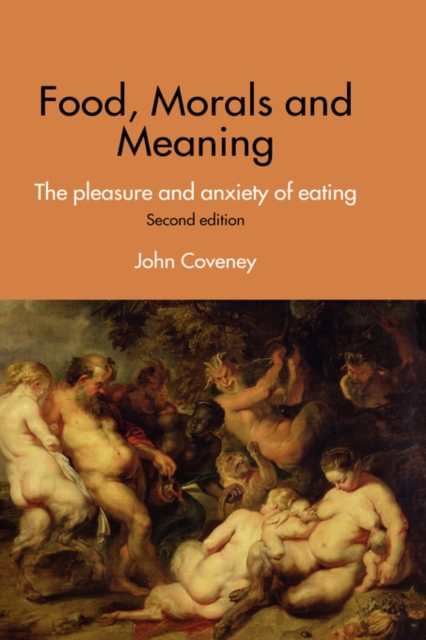 Food, Morals and Meaning : The Pleasure and Anxiety of Eating, Hardback Book