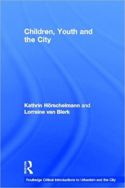 Children, Youth and the City, Hardback Book