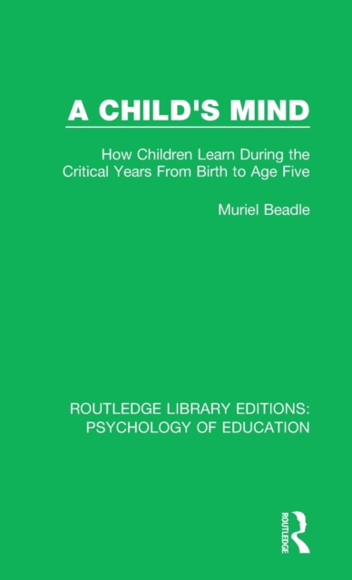 A Child's Mind : How Children Learn During the Critical Years from Birth to Age Five Years, Hardback Book
