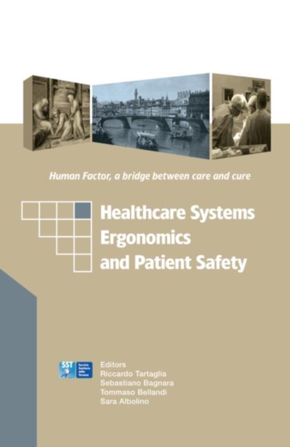 Healthcare Systems Ergonomics and Patient Safety : Proceedings on the International Conference on Healthcare Systems Ergonomics and Patient Safety (HEPS 2005), Florence, Italy, 30 March-2 April 2005, Mixed media product Book