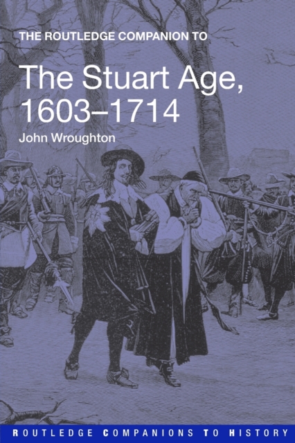 The Routledge Companion to the Stuart Age, 1603-1714, Paperback / softback Book