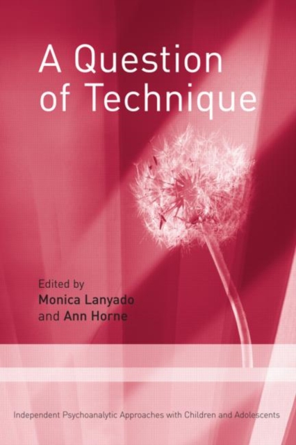 A Question of Technique : Independent Psychoanalytic Approaches with Children and Adolescents, Paperback / softback Book