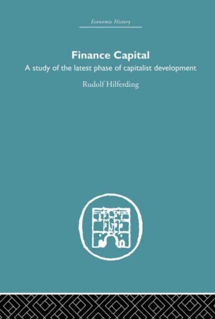 Finance Capital : A study in the latest phase of capitalist development, Hardback Book