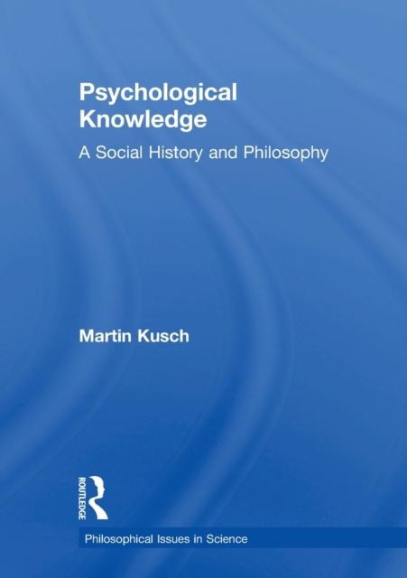 Psychological Knowledge : A Social History and Philosophy, Paperback / softback Book