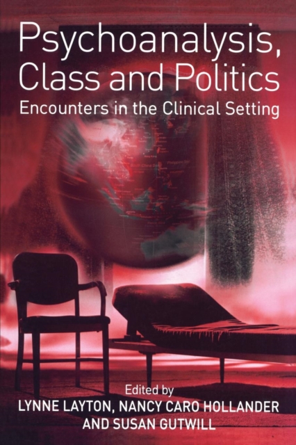 Psychoanalysis, Class and Politics : Encounters in the Clinical Setting, Paperback / softback Book
