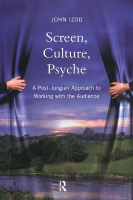 Screen, Culture, Psyche : A Post Jungian Approach to Working with the Audience, Paperback / softback Book