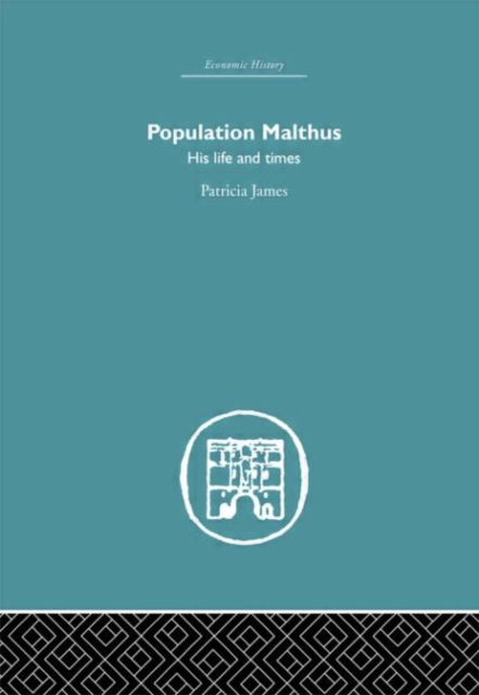 Population Malthus : His Life and Times, Hardback Book
