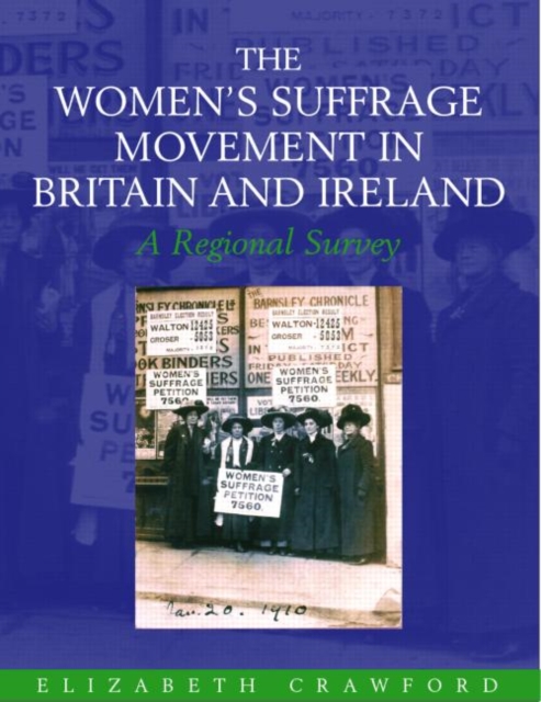 The Women's Suffrage Movement in Britain and Ireland : A Regional Survey, Hardback Book