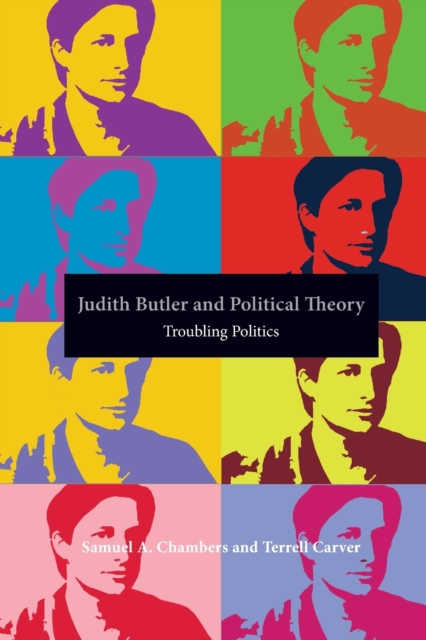 Judith Butler and Political Theory : Troubling Politics, Paperback / softback Book