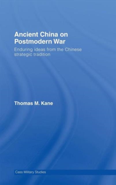 Ancient China on Postmodern War : Enduring Ideas from the Chinese Strategic Tradition, Hardback Book