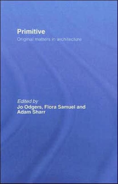 Primitive : Original Matters in Architecture, Hardback Book