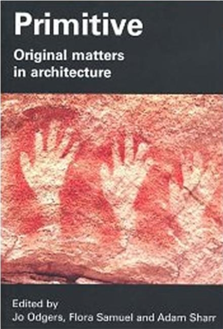 Primitive : Original Matters in Architecture, Paperback / softback Book